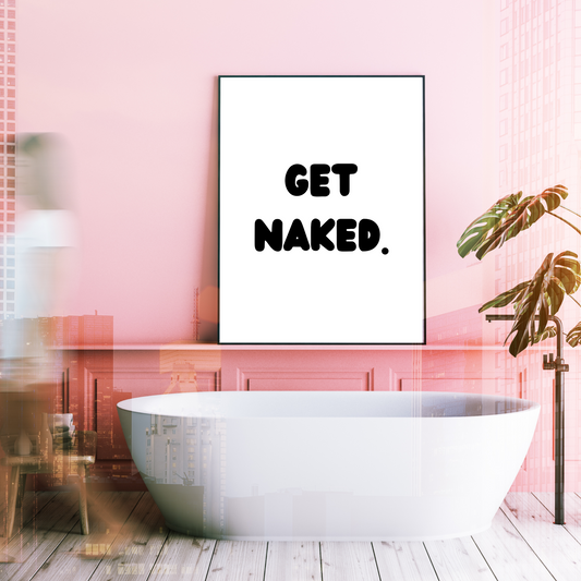 Get Naked Bathroom Print Bathroom Print