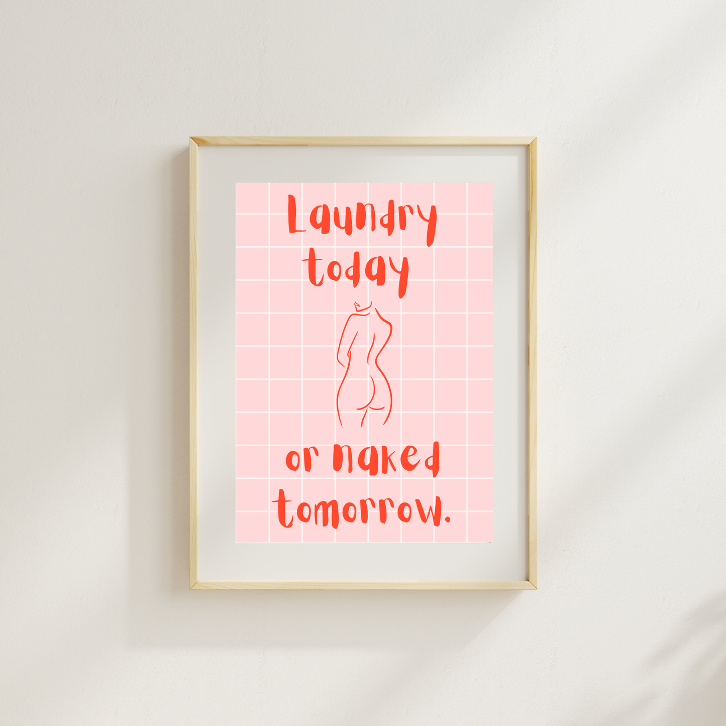 Laundry Today Or Naked Tomorrow Funny & Sarcastic Print