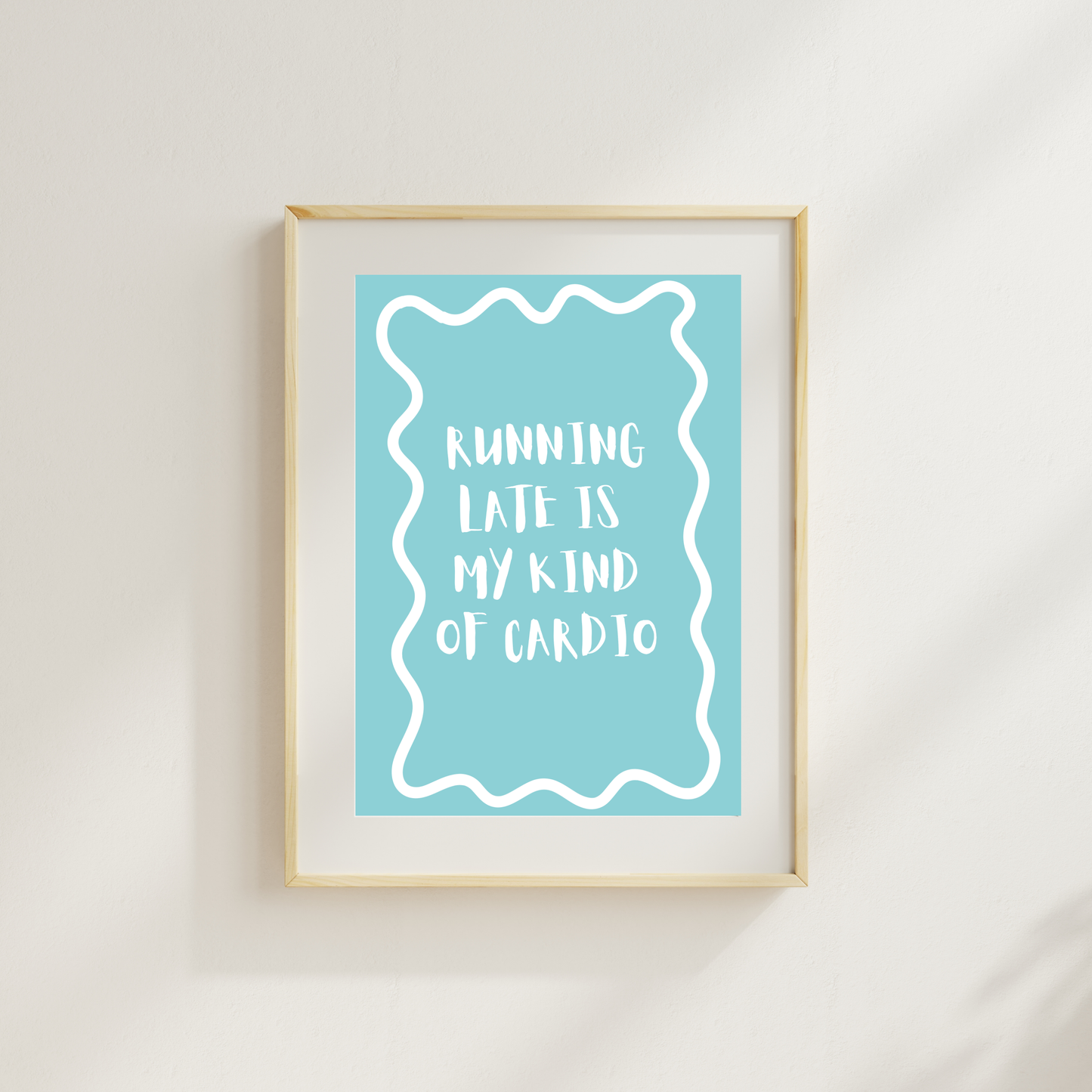 Running Late Is My Kind Of Cardio Funny & Sarcastic Print