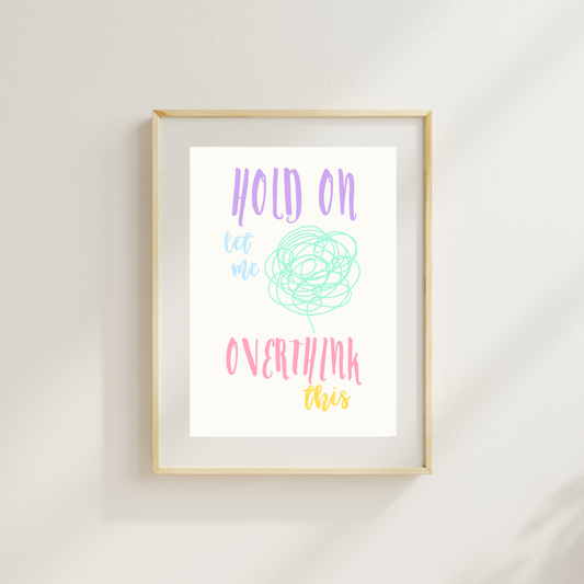 Hold On Let Me Overthink This Funny & Sarcastic Print