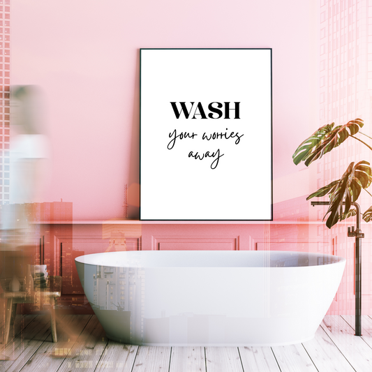 Wash Your Worries Away Bathroom Print