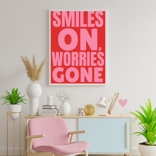 Smiles On Worries Gone Motivational & Self Love Print