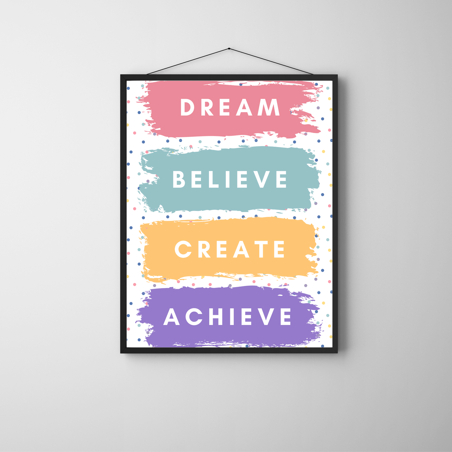 Dream, Believe, Create, Achieve