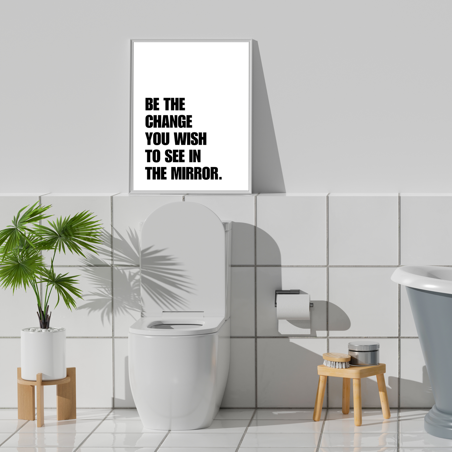 Be The Change You Wish To See In The Mirror