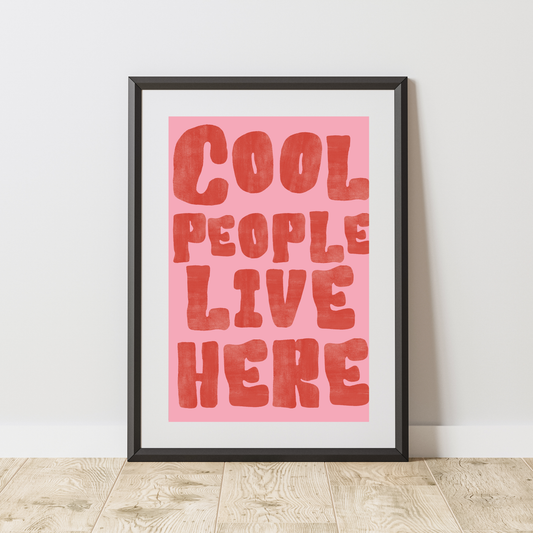 Cool People Live Here - Home & Family Print