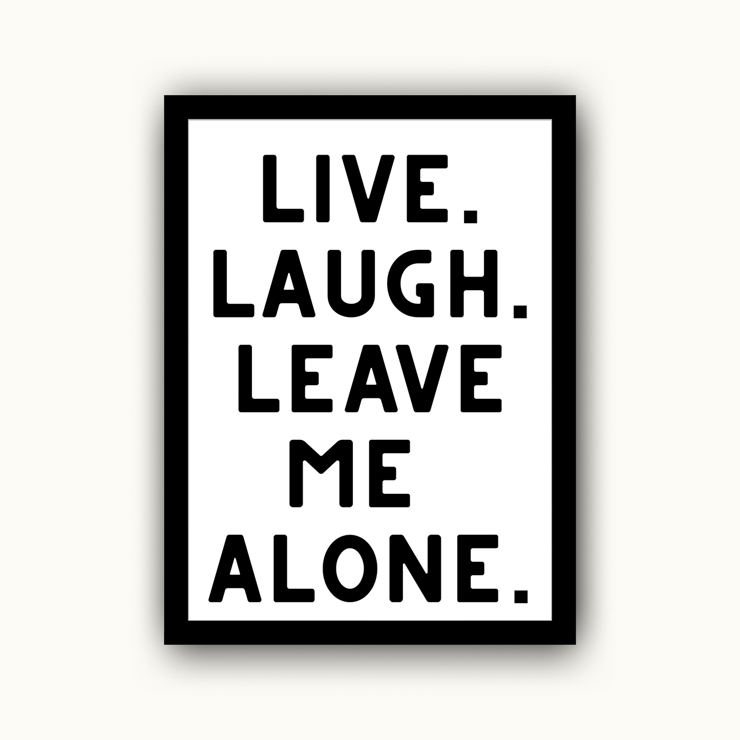Live Laugh Leave Me Alone