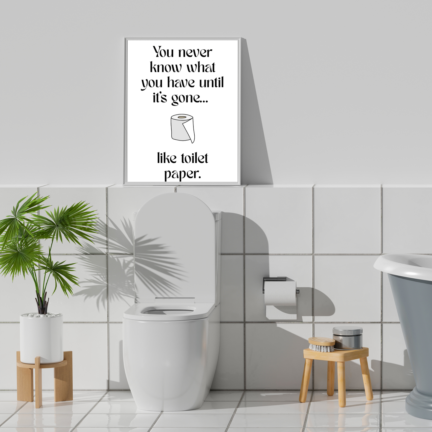 You Never Know What You Have Until It’s Gone... Like Toilet Paper