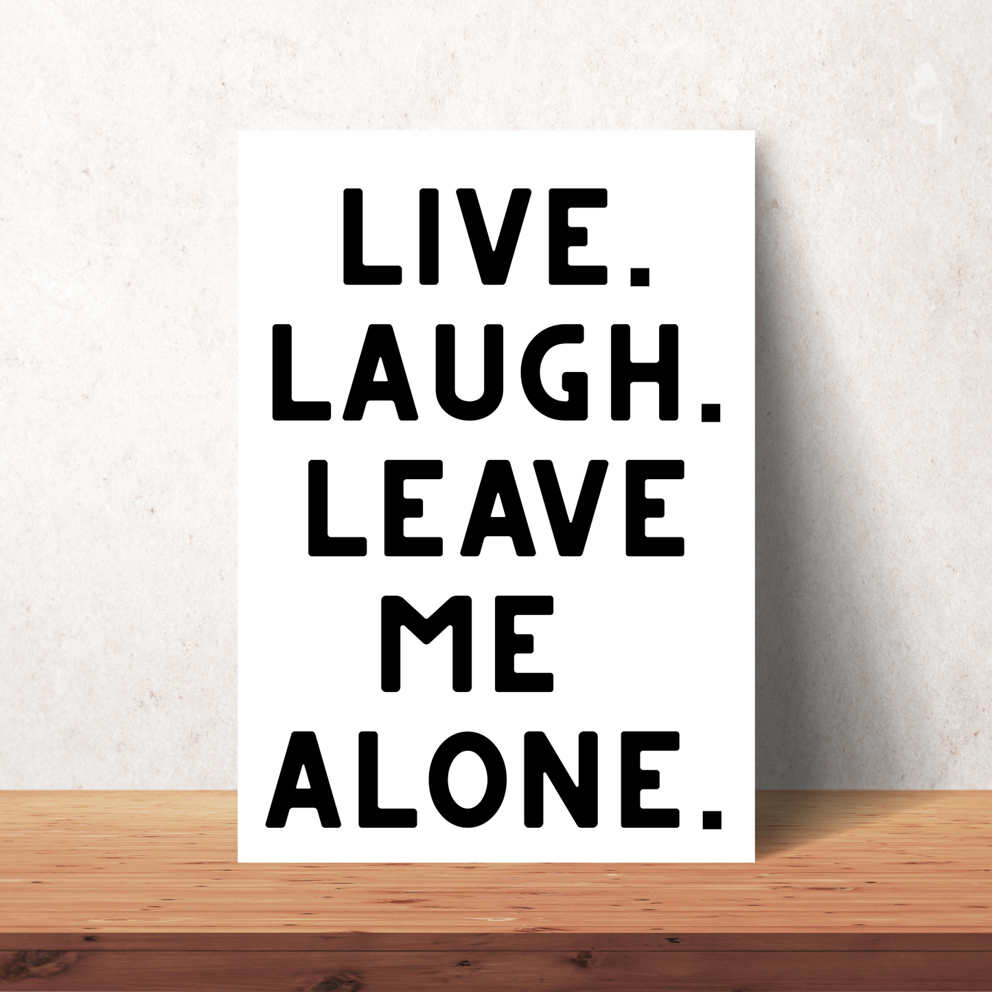 Live Laugh Leave Me Alone