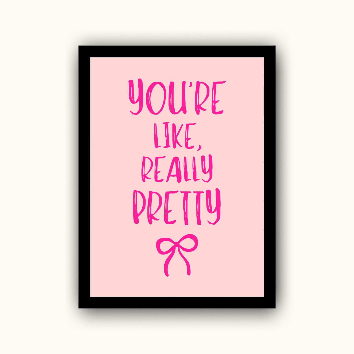 You're Like, Really Pretty