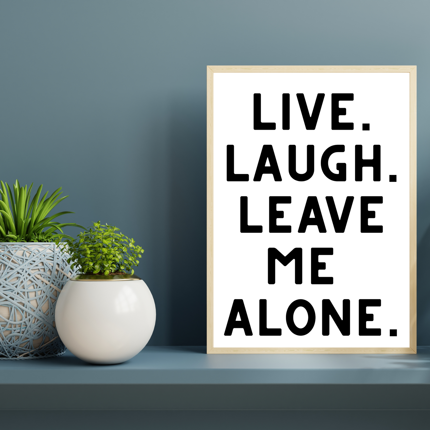 Live Laugh Leave Me Alone