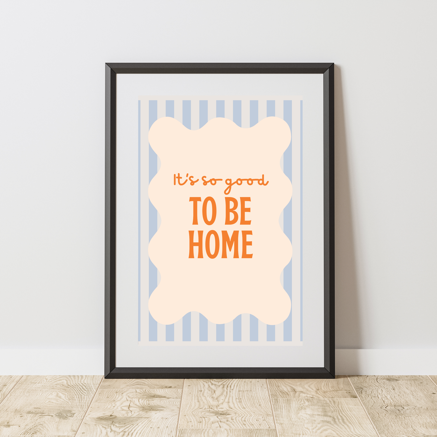 Its So Good To Be Home - Home & Family Print