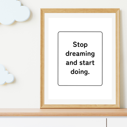 Stop Dreaming and Start Doing