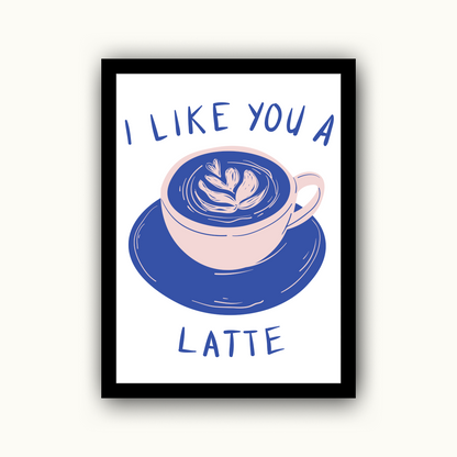I Like You A Latte