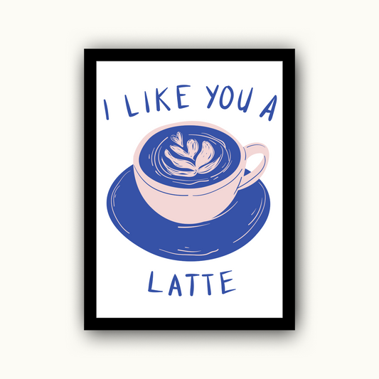 I Like You A Latte