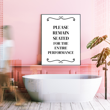 Please Remain Seated for the Entire Performance