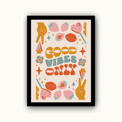Good Vibes Only Motivational & Self Love Print
