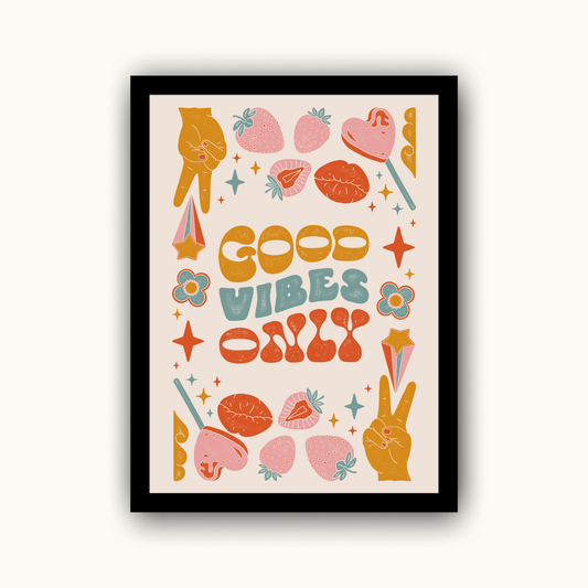 Good Vibes Only Motivational & Self Love Print