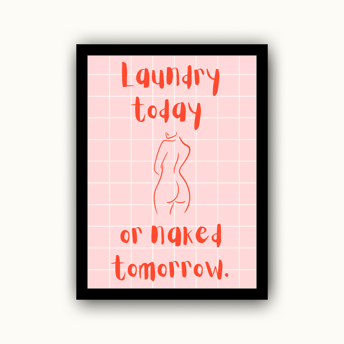 Laundry Today Or Naked Tomorrow Funny & Sarcastic Print