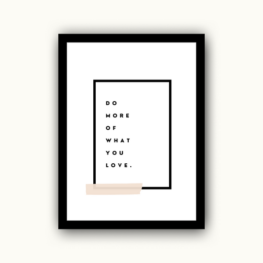Do More of What You Love
