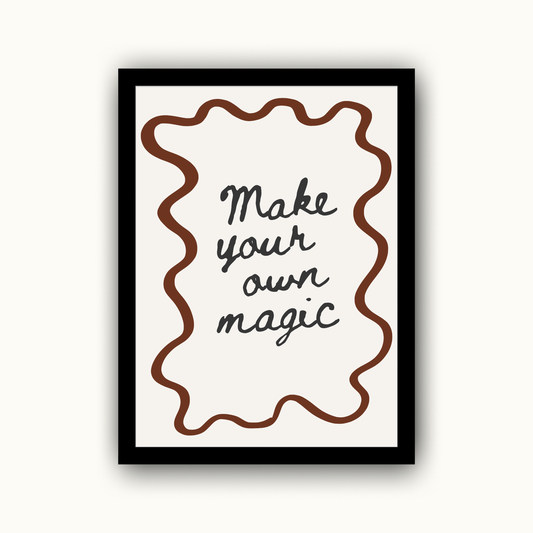 Make Your Own Magic Motivational & Self Love Print