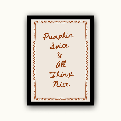 Pumpkin Spice & All Things Nice Autumn Print