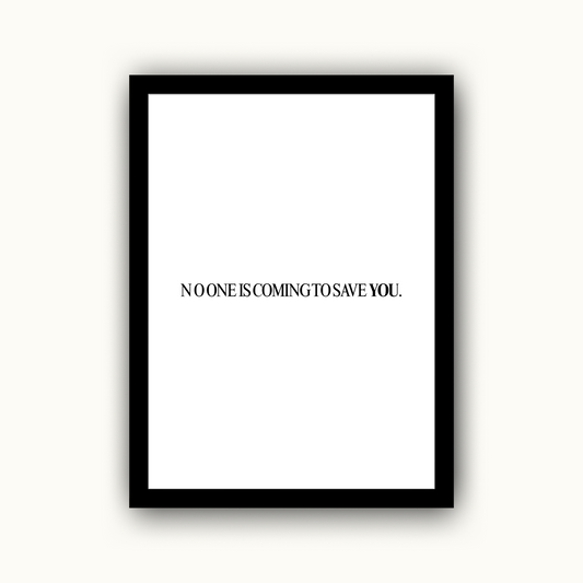 No One Is Coming to Save You