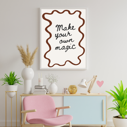 Make Your Own Magic Motivational & Self Love Print