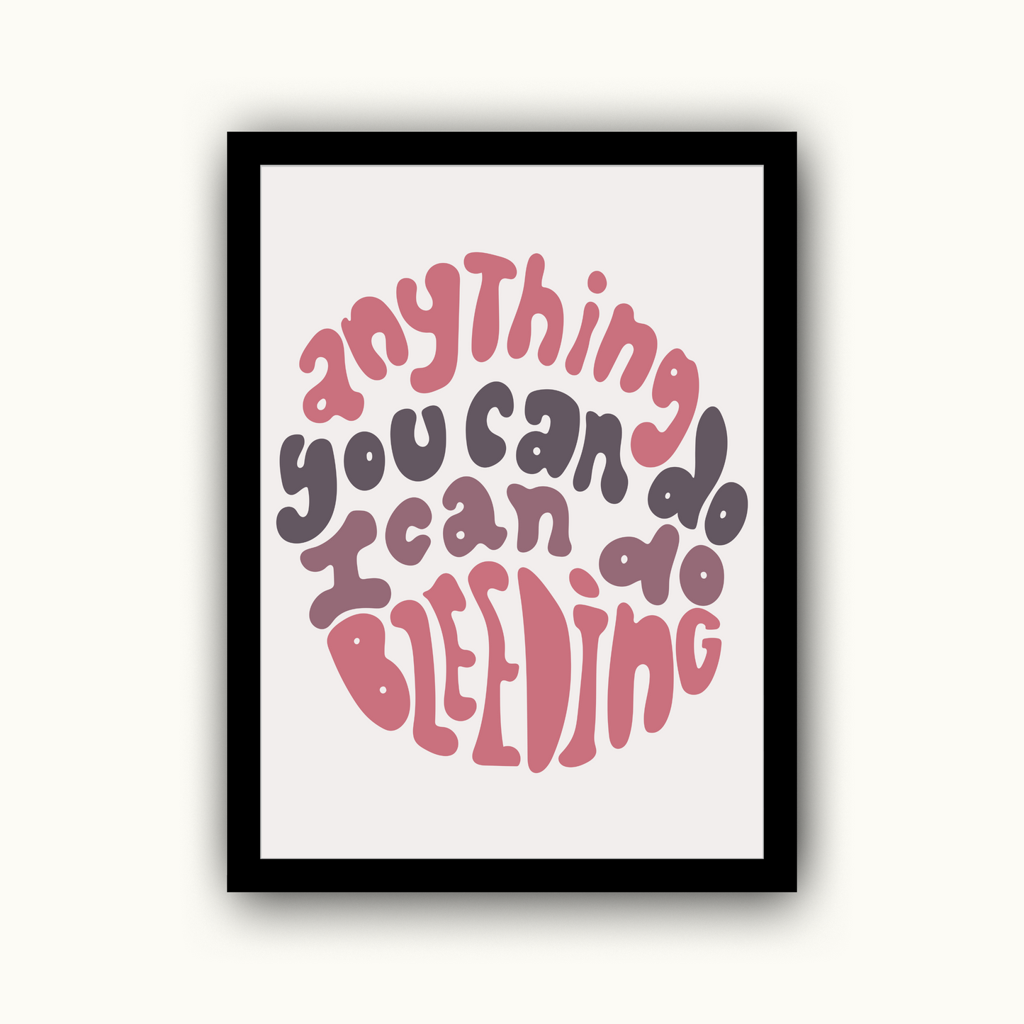Anything You Can Do I Can Do Bleeding Feminist Print