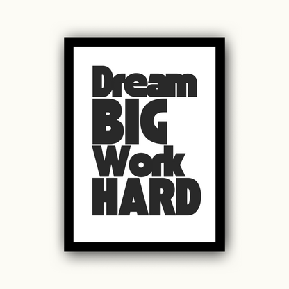 Dream Big, Work Hard