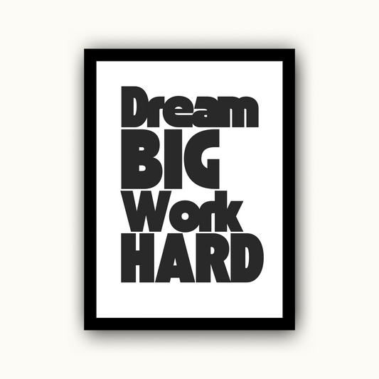 Dream Big, Work Hard