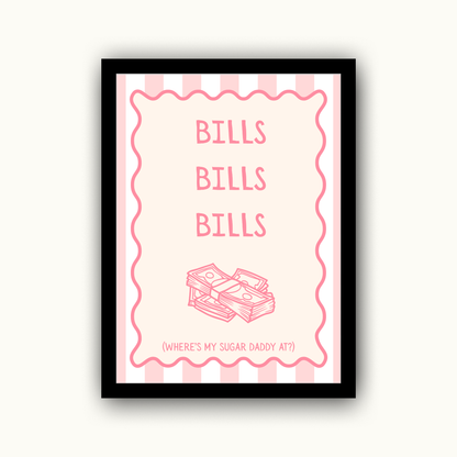 Bills Bills Bills Funny & Sarcastic Print