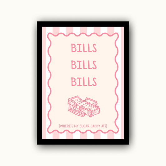 Bills Bills Bills Funny & Sarcastic Print