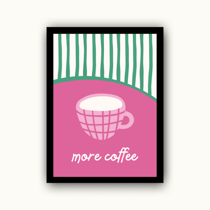 More Coffee Print