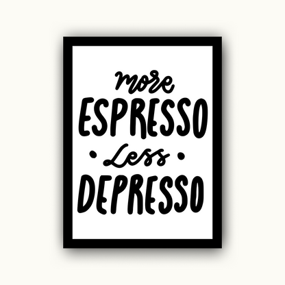More Espresso Less Depresso