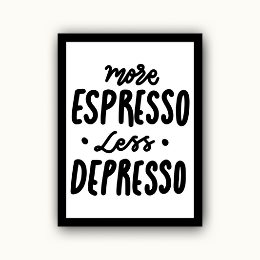 More Espresso Less Depresso
