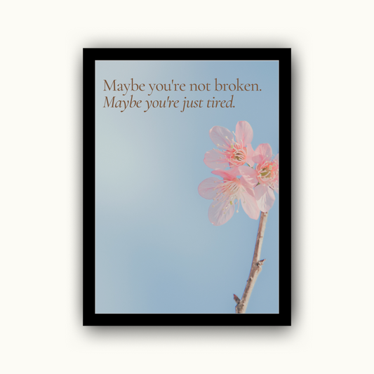Maybe You’re Not Broken