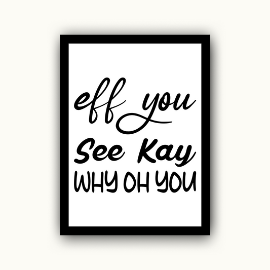 Eff You See Kay Why Oh You