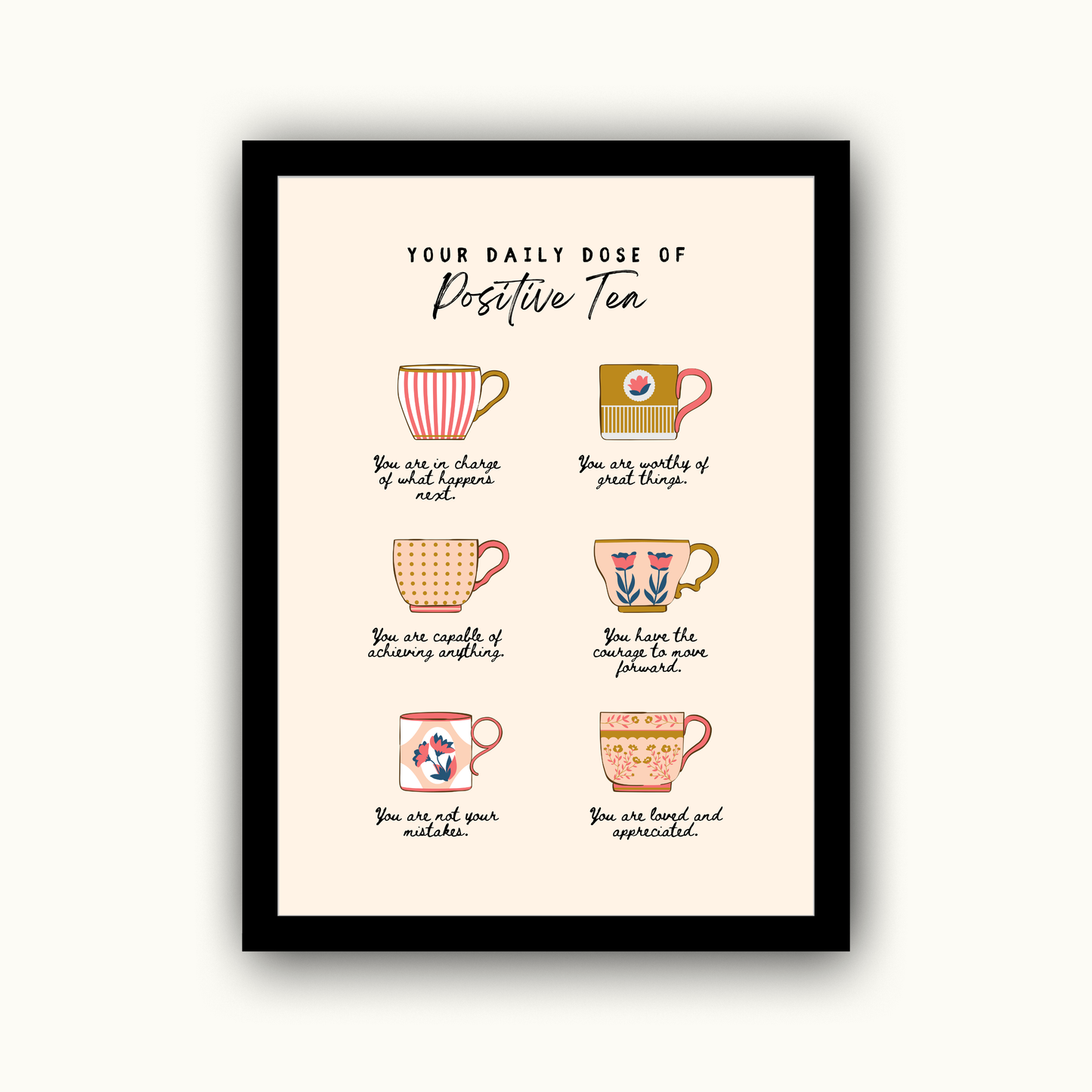 Your Daily Dose Of Positive Tea Motivational & Self Love Print