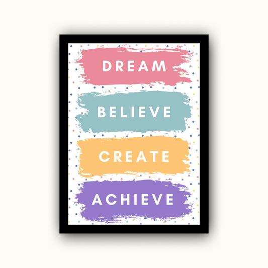 Dream, Believe, Create, Achieve