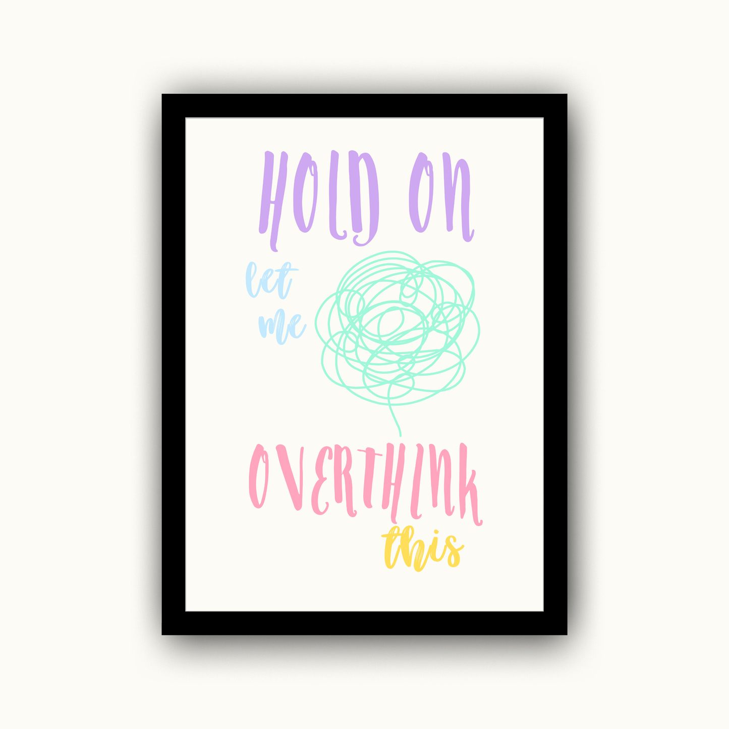 Hold On Let Me Overthink This Funny & Sarcastic Print