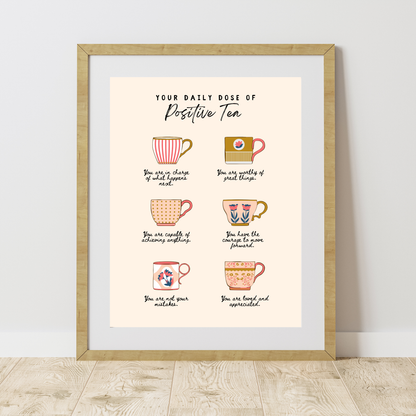 Your Daily Dose Of Positive Tea Motivational & Self Love Print