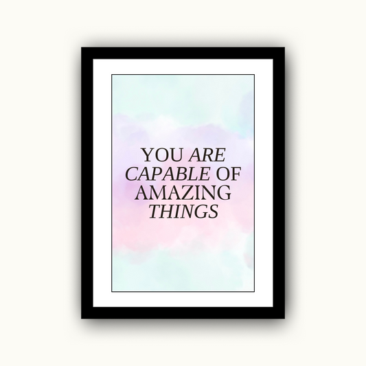 You Are Capable of Amazing Things