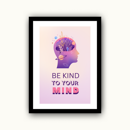Be Kind to Your Mind Print