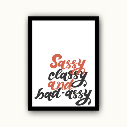 Sassy Classy and Bad-Assy