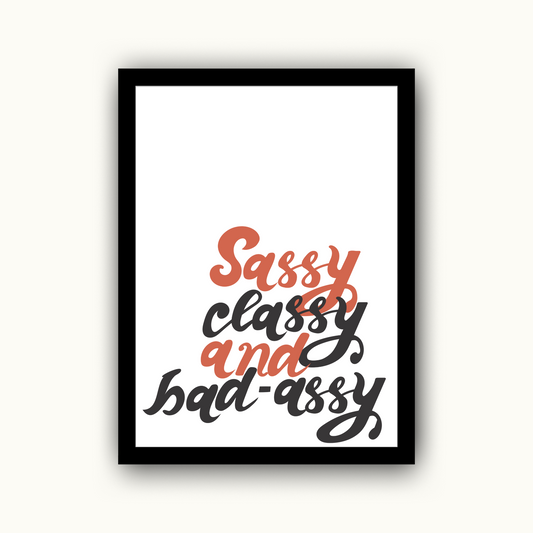 Sassy Classy and Bad-Assy