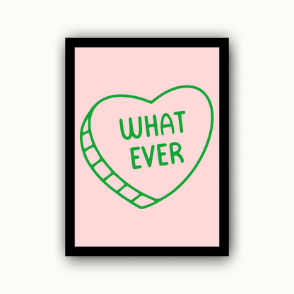Whatever Candy Heart Funny & Sarcastic Print