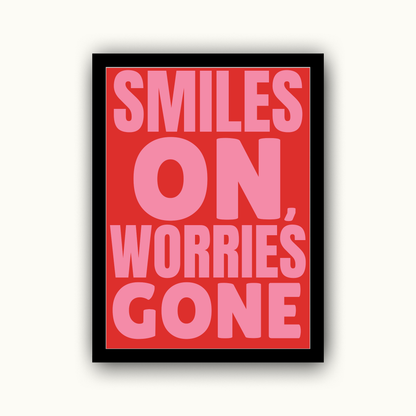 Smiles On Worries Gone Motivational & Self Love Print