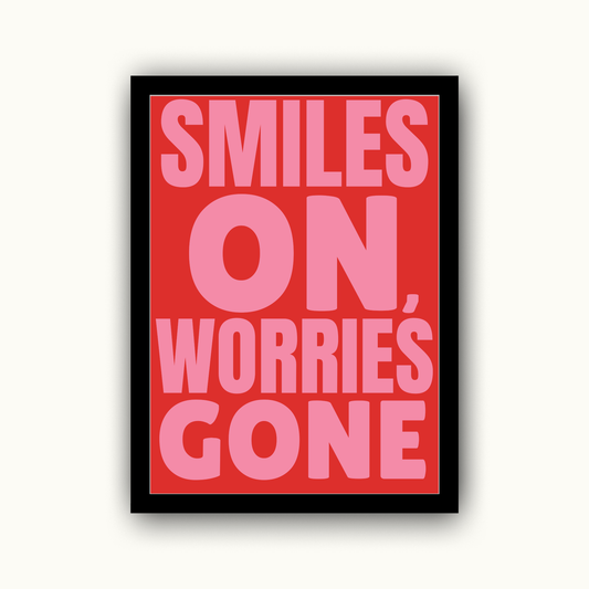 Smiles On Worries Gone Motivational & Self Love Print