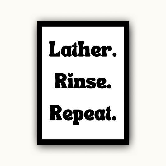 Lather Rinse Repeat