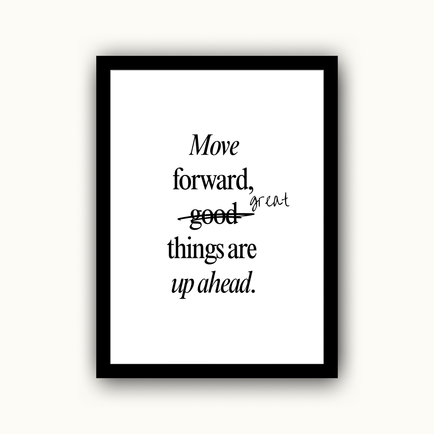 Move Forward, Great Things Are Up Ahead
